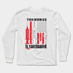 This nurse is vaccinated American flag 2021 nurse gift idea Long Sleeve T-Shirt